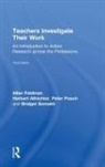 Herbert Altrichter, Altrichter Herbert, Allan Feldman, Allan (University of South Florida Feldman, Feldman Allan, Peter Posch... - Teachers Investigate Their Work