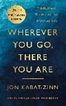 Kabat Zinn, Jon Kabat-Zinn, Kabat-Zinn Jon - Wherever you go there you are