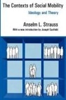 Anselm L Strauss, Anselm L. Strauss - Contexts of Social Mobility