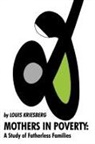 F G Bailey, F.g. Bailey, F.g. Kriesberg Bailey, Louis Kriesberg - Mothers in Poverty