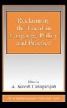 A. Suresh Canagarajah, A Suresh Canagarajah, A. Suresh Canagarajah - Reclaiming the Local in Language Policy and Practice