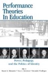 Bryant Keith Anderson Alexander, Bryant Keith Alexander, Alexander Bryant Keith, Gary L. Anderson, Anderson Gary L., Bernardo Gallegos - Performance Theories in Education
