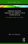 Shabnam Moinipour - Human Rights, Iranian Migrants, and State Media