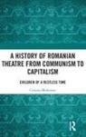 Cristina Modreanu - History of Romanian Theatre From Communism to Capitalism