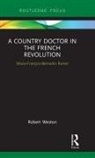 Robert Weston - Country Doctor in the French Revolution