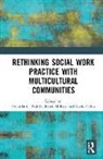 Yolanda C. (University of Texas At Austin Padilla, Rocío Calvo, Ruth Mcroy, Yolanda C Padilla, Yolanda C. Padilla, Padilla Yolanda C. - Rethinking Social Work Practice With Multicultural Communities