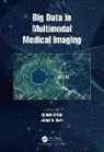 Ayman (University of Louisville El-Baz, Ayman Suri El-Baz, Ayman El-Baz, El-Baz Ayman, Jasjit S. Suri, Suri Jasjit S. - Big Data in Multimodal Medical Imaging
