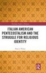 Paul J. Palma, Paul J. (Regent University Palma - Italian American Pentecostalism and the Struggle for Religious Identit