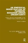 Robert A. McGuire, Robert A. (University of Akron Mcguire - Empirical Investigation of Farmers Behavior Under Uncertainty