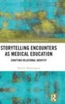 Sally G Warmington, Sally G. Warmington - Storytelling Encounters As Medical Education