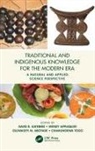 David R. (Tshwane University of Technolo Katerere, David R. Applequist Katerere, Oluwaseyi M Aboyade, Oluwaseyi M. Aboyade, Wendy Applequist, David R Katerere... - Traditional and Indigenous Knowledge for the Modern Era