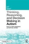 Kinga Byrne Morsanyi, Ruth M J Byrne, Ruth M. J. Byrne, Ruth M.J. Byrne, Kinga Morsanyi - Thinking, Reasoning, and Decision Making in Autism