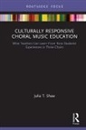 Julia T. Shaw, Julia T. (Ohio State University Shaw, Vicki R. Lind, Lind Vicki R., Constance McKoy, McKoy Constance - Culturally Responsive Choral Music Education