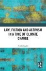 Nicole Rogers, Rogers Nicole - Law, Fiction and Activism in a Time of Climate Change