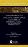 Rik Banerjee Das, Mahua Banerjee, Rik Das, Sourav De - Emerging Trends in Disruptive Technology Management for Sustainable