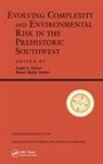 Bonnie Bagley Tainter, Joseph A. Tainter, Tainter Bonnie Bagley, Tainter Joseph A. - Evolving Complexity and Environmental Risk in the Prehistoric Southwes