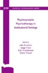 Serge Hinshelwood Frisch, Serge Frisch, Frisch Serge, R. D. Hinshelwood, R.D. Hinshelwood, Didier Houzel... - Psychoanalytic Psychotherapy in Institutional Settings