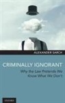 Alexander Sarch, Dr. Alexander (Reader (Associate Professor) Sarch - Criminally Ignorant