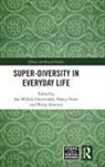 Jan Willem (University of Amsterdam Duyvendak, Jan Willem Duyvendak, Duyvendak Jan Willem, Nancy Foner, Philip Kasinitz - Super-Diversity in Everyday Life