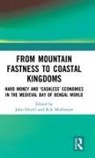John Mukherjee Deyell, John Deyell, Rila Mukherjee, Mukherjee Rila - From Mountain Fastness to Coastal Kingdoms