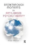 Aileen Webber, Webber Aileen - Breakthrough Moments in Arts-Based Psychotherapy