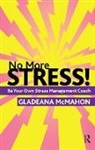 Gladeana McMahon, McMahon Gladeana - No More Stress!