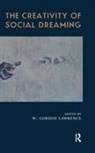 W. Gordon Lawrence, W Gordon Lawrence, W. Gordon Lawrence - Creativity of Social Dreaming