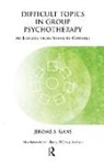 Jerome Gans, Gans Jerome - Difficult Topics in Group Psychotherapy