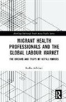 Radha Adhikari, Radha (University of the West of Scotlan Adhikari - Migrant Health Professionals and the Global Labour Market