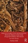 Kathleen Duffy - Freud s Early Psychoanalysis, Witch Trials and the Inquisitorial Metho