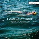 Andy Batt, Andy Dobro Batt, Batt Andy, Candace Dobro, Dobro Candace, Jodie Steen... - Camera & Craft: Learning the Technical Art of Digital Photography