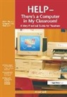 Alison Ball, Ball Alison - Help--There''s a Computer in My Classroom!