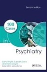 Subodh Dave, Dave Subodh, Nisha Dogra, Dogra Nisha, Barry Wright, Barry (Mbbs Frcpsych MD Wright... - 100 Cases in Psychiatry