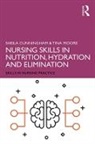 Sheila Cunningham, Sheila (Middlesex University Cunningham, Cunningham Sheila, Tina Moore, Moore Tina - Nursing Skills in Nutrition, Hydration and Elimination