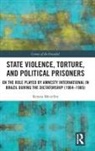 Renata Meirelles - State Violence, Torture, and Political Prisoners