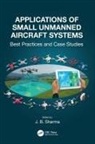 J.B. Sharma, J B Sharma, J. B. Sharma, J.B. Sharma - Applications of Small Unmanned Aircraft Systems