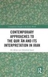 Ali Akbar, Ali Saeed Akbar, Akbar Ali, Abdullah Saeed, Saeed Abdullah - Contemporary Approaches to the Qur?an and Its Interpretation in Iran