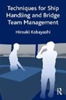 Hiroaki Kobayashi, Hiroaki (Tokyo University of Marine Sci Kobayashi, Kobayashi Hiroaki - Techniques for Ship Handling and Bridge Team Management
