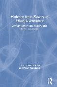 Andrew Templeton Dix, Andrew Dix, Dix Andrew, Peter Templeton - Violence From Slavery to #Blacklivesmatter African American History and Representation