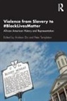 Andrew Templeton Dix, Andrew Dix, Dix Andrew, Peter Templeton - Violence From Slavery to #Blacklivesmatter