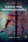 Karen M Morin, Karen M. Morin - Carceral Space, Prisoners and Animals