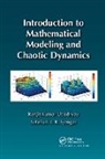 Satteluri R. K. Iyengar, Iyengar Satteluri R. K., Ranjit Kumar Upadhyay, Ranjit Kumar Iyengar Upadhyay, Upadhyay Ranjit Kumar - Introduction to Mathematical Modeling and Chaotic Dynamics