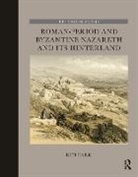 Ken Dark, Dark Ken - Roman-Period and Byzantine Nazareth and Its Hinterland