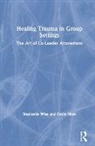 Emily Nash, Nash Emily, Stephanie Wise, Stephanie (Marywood University Wise - Healing Trauma in Group Settings