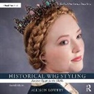 Allison Lowery, Allison (Wig and Makeup Specialist Lowery - Historical Wig Styling: Ancient Egypt to the 1830s