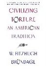 W Fitzhugh Brundage, W. Fitzhugh Brundage, Brundage W. Fitzhugh - Civilizing Torture