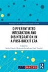 Stefan (University of Agder Ganzle, Stefan Leruth Ganzle, Stefan Gänzle, Benjamin Leruth, Leruth Benjamin, Jarle Trondal... - Differentiated Integration and Disintegration in a Post-Brexit Era
