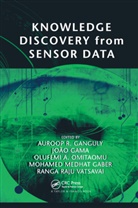 Auroop R. Gama Ganguly, Mohamed Gaber, Gaber Mohamed, Joao Gama, Gama Joao, Auroop R. Ganguly... - Knowledge Discovery From Sensor Data