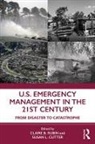 Susan Cutter, Claire B. Rubin, Claire B. Cutter Rubin, Susan L. Cutter, Cutter Susan L., Claire B. Rubin... - U.s. Emergency Management in the 21st Century