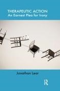 Jonathan Lear, Lear Jonathan - Therapeutic Action An Earnest Plea for Irony